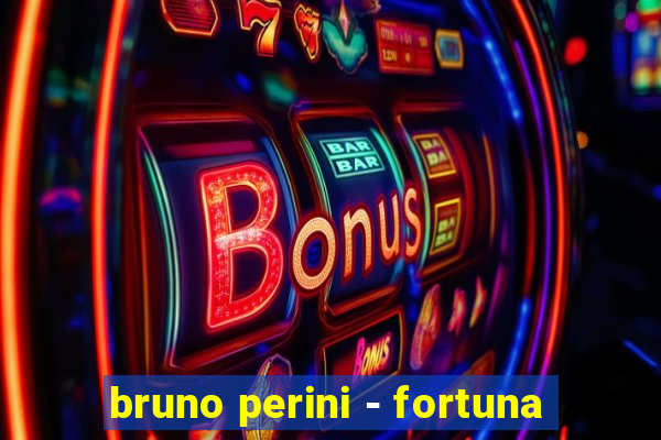 bruno perini - fortuna