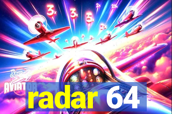 radar 64