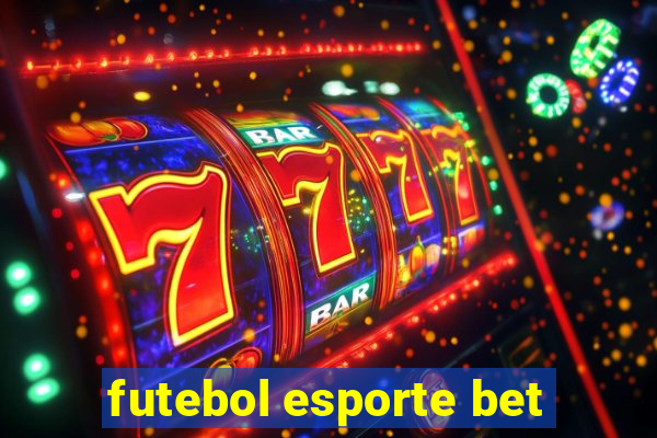 futebol esporte bet