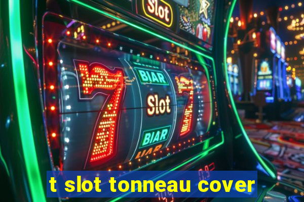 t slot tonneau cover