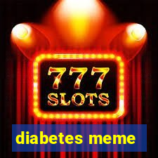 diabetes meme