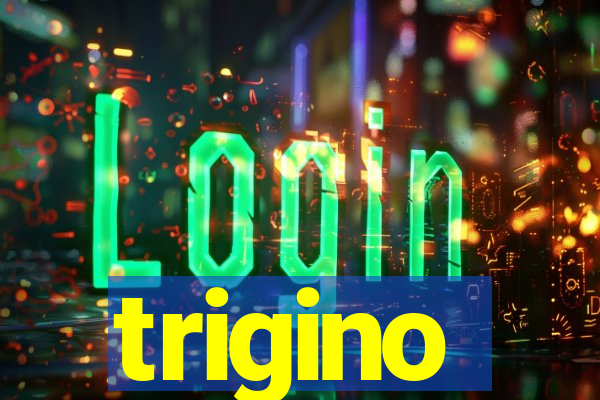 trigino