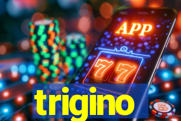 trigino