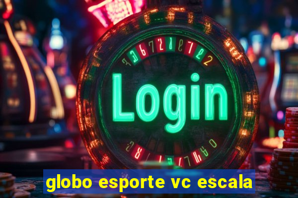 globo esporte vc escala