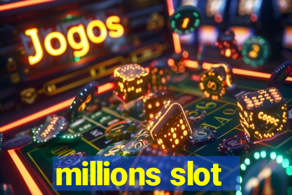 millions slot