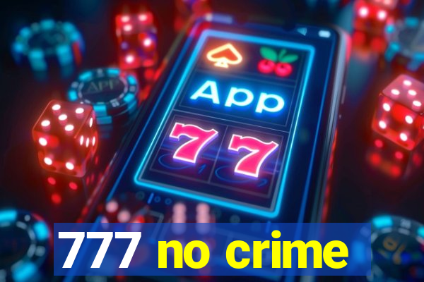 777 no crime