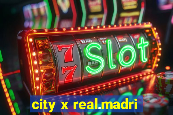 city x real.madri