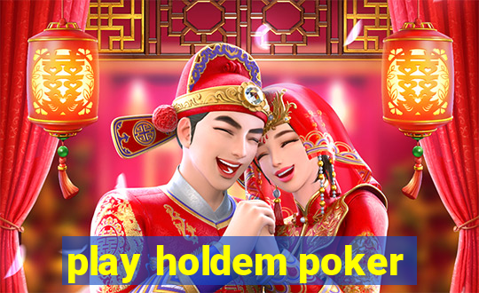 play holdem poker