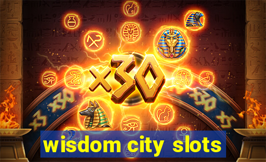 wisdom city slots