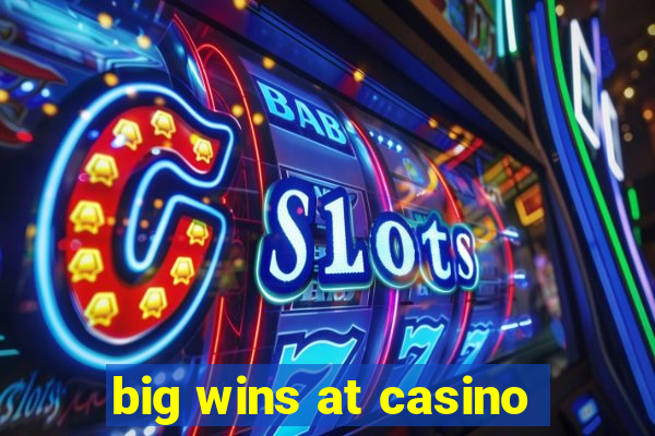 big wins at casino