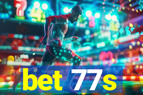 bet 77s