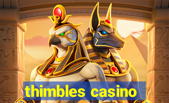 thimbles casino