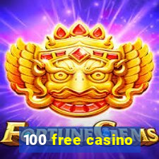 100 free casino