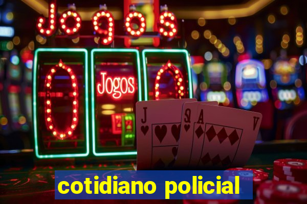 cotidiano policial