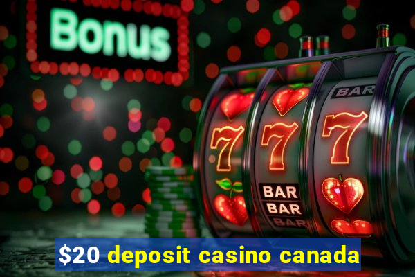 $20 deposit casino canada