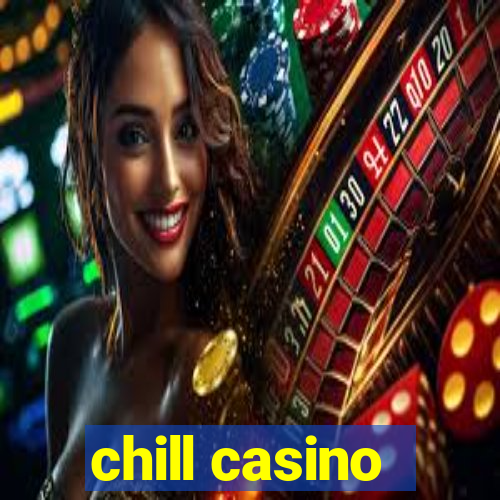 chill casino