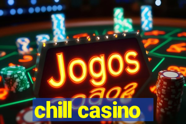 chill casino