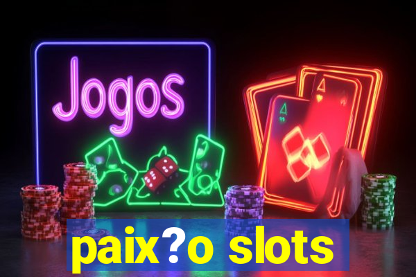 paix?o slots