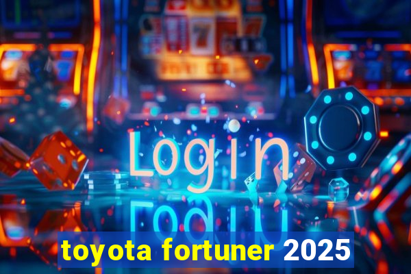 toyota fortuner 2025