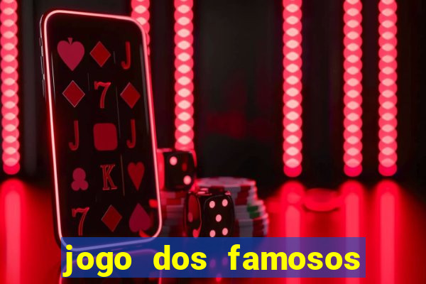 jogo dos famosos para ganhar dinheiro