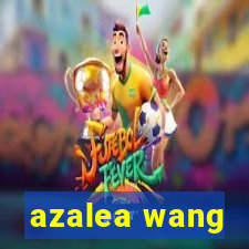 azalea wang