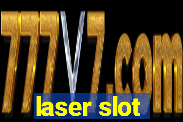 laser slot