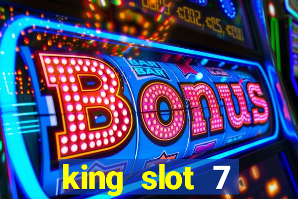 king slot 7 reclame aqui