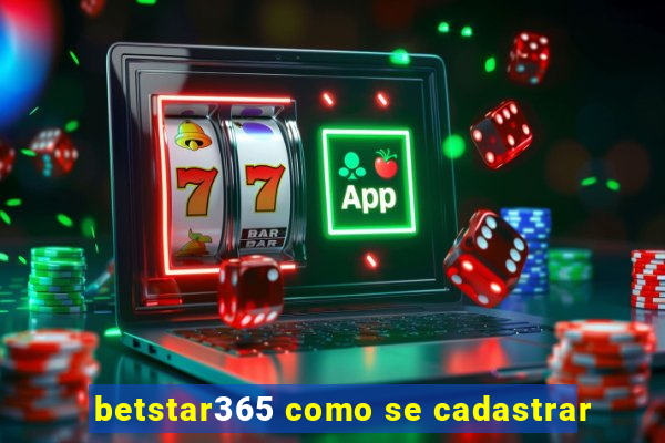 betstar365 como se cadastrar