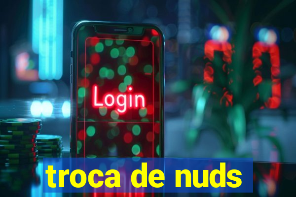 troca de nuds