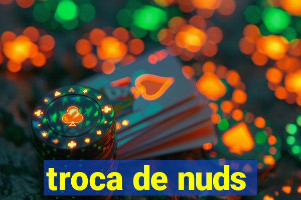 troca de nuds