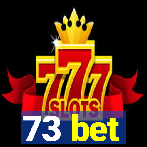 73 bet