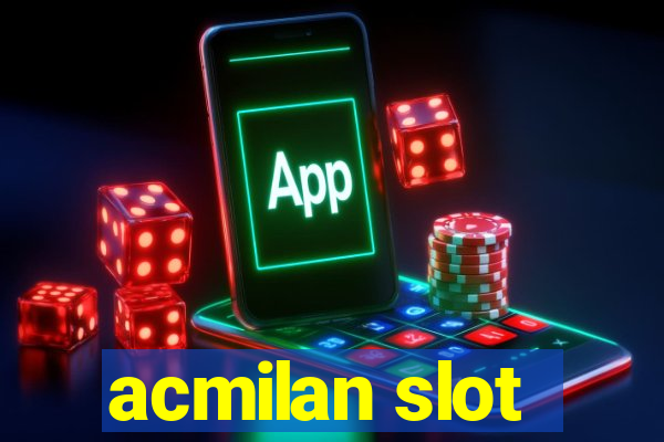 acmilan slot