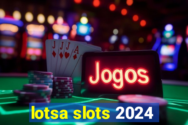 lotsa slots 2024