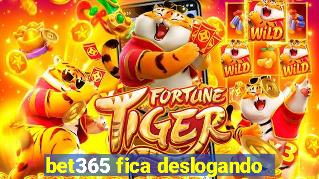 bet365 fica deslogando