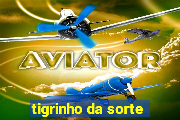 tigrinho da sorte