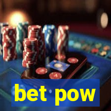 bet pow