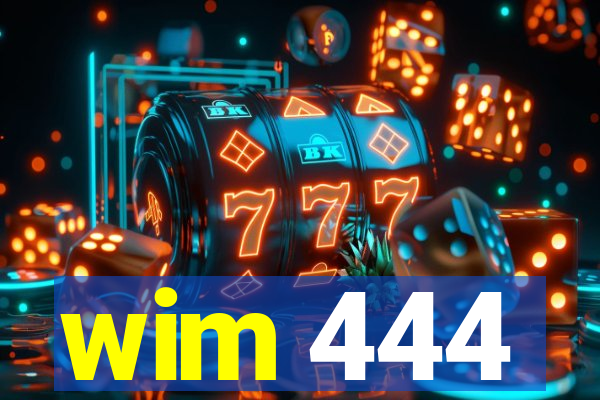 wim 444