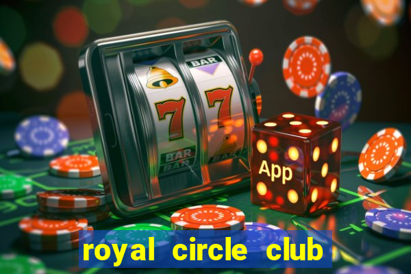 royal circle club online gaming