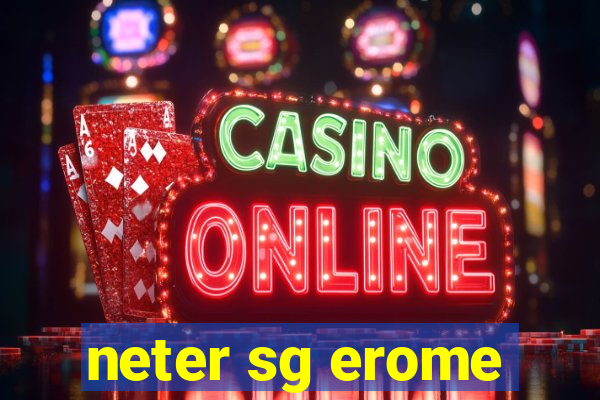 neter sg erome