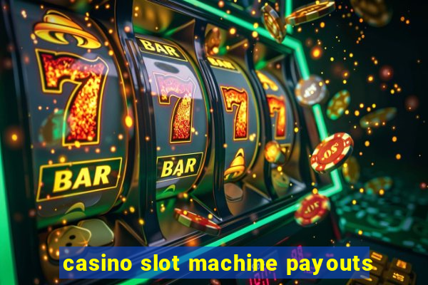 casino slot machine payouts