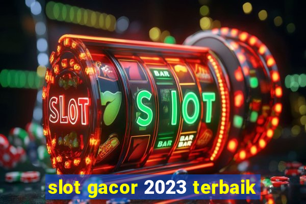 slot gacor 2023 terbaik