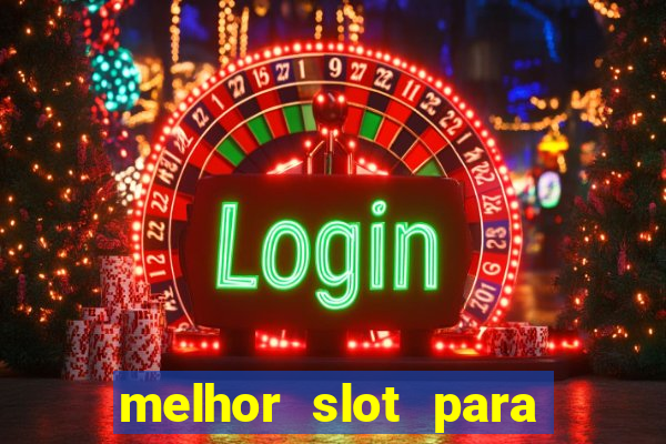 melhor slot para ganhar dinheiro