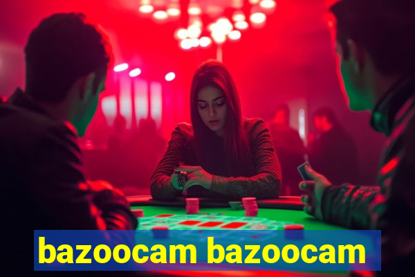 bazoocam bazoocam