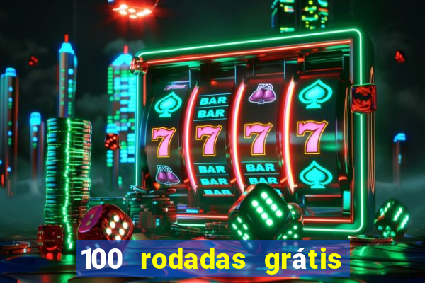 100 rodadas grátis no cadastro