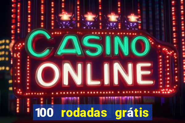 100 rodadas grátis no cadastro