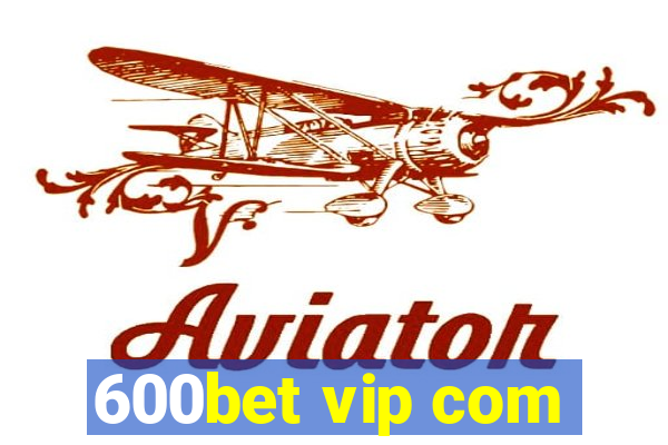 600bet vip com