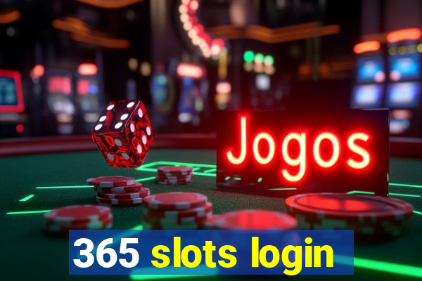 365 slots login