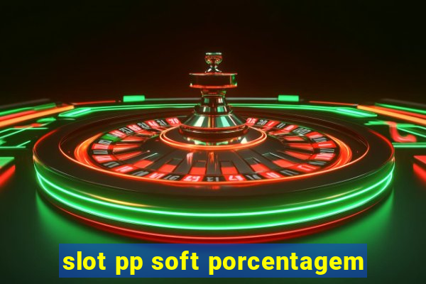 slot pp soft porcentagem