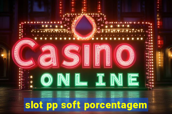 slot pp soft porcentagem