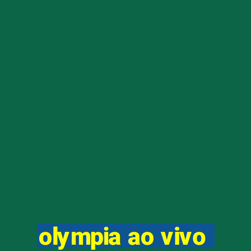 olympia ao vivo